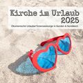 Kirche im Urlaub 2025